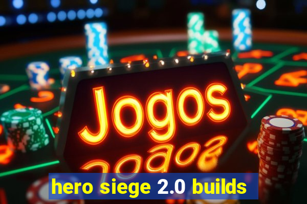 hero siege 2.0 builds